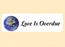 JR439 Starshine Arts"Love Is Overdue" Mini Bumper Sticker