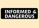 JR442 Starshine Arts"Informed and Dangerous" Mini Bumper Sticker