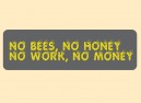 JR449 Starshine Arts"No Bees, No Honey" Mini Bumper Sticker