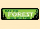 JR491 Starshine Arts"May The Forest Be" Mini Bumper Sticker