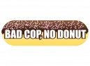 JR528 Starshine Arts"Bad Cop No Donut" Mini Bumper Sticker