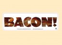JR534 Starshine Arts "Bacon" Mini Bumper Sticker