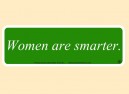 PC491 Starshine Arts "Women Are Smarter" Bumper Sticker