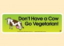PC500 Starshine Arts "Don't Have A Cow" Bumper Sticker