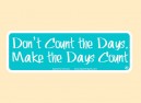 JR531 Starshine Arts "Don't Count The Days" Mini Bumper Sticker