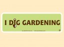 JR567 Starshine Arts "I Dig Gardening" Mini Bumper Sticker