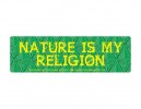 JR541 Starshine Arts "Nature Is My Religion" Mini Bumper Sticker