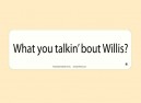 JR561 Starshine Arts "Talkin' Bout' Willis" Mini Bumper Sticker