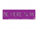 JR585 Starshine Arts "Be Here Now" Mini Bumper Sticker