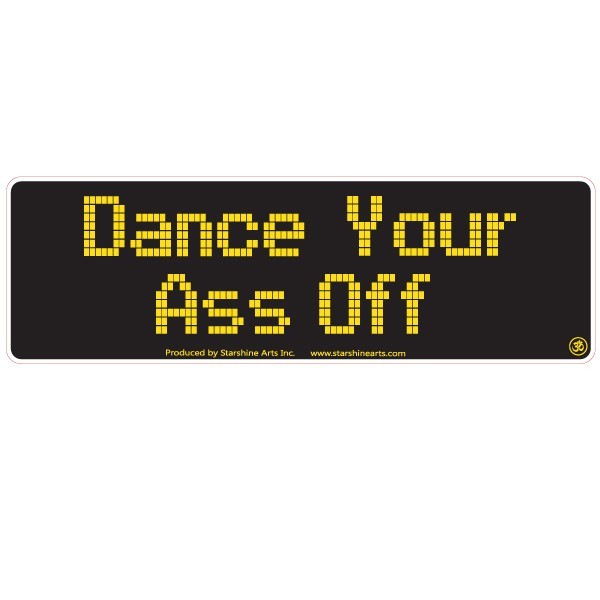 JR616 Starshine Arts "Dance Your Ass Off" Mini Bumper Sticker