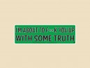 JR630  Starshine Arts "F U Up With Truth"  Mini Bumper Sticker