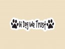 JR659  Starshine Arts "In Dog We Trust"  Mini Bumper Sticker