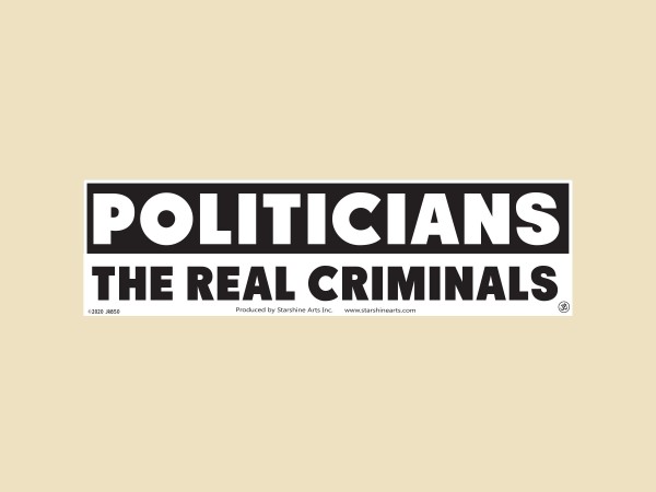 JR850 Starshine Arts "Politicians The Real Criminals" Mini Bumper Laptop Sticker